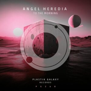 Angel Heredia - To The Morning [PG268]