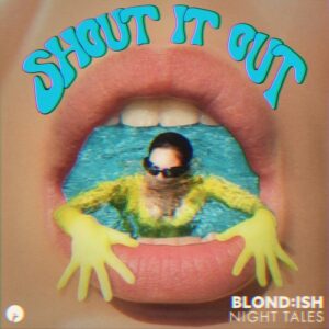 BLOND:ISH & Night Tales - Shout It Out [IR0303B]