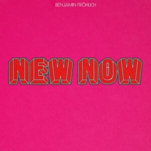 Benjamin Fröhlich - New Now [PERMVAC325-10]
