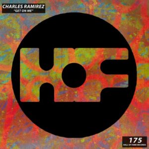 Charles Ramirez - Get On Me (Extended Mix) [HOF175]