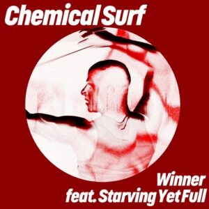Chemical Surf, Starving Yet Full - Winner [GPM815E]