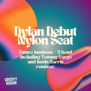 Dylan Debut, Nylon Seat - Future Business / U Bend [GRR311]