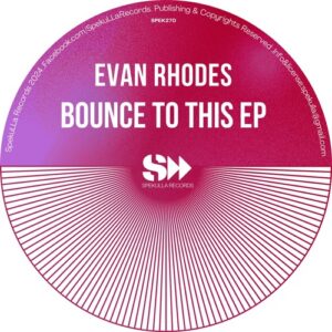 Evan Rhodes - Bounce To This Ep [SPEK270]