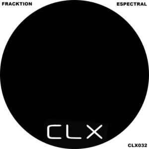 Fracktion - Espectral [CLX032]