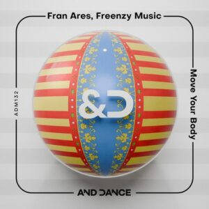 Fran Ares, Freenzy Music - Move Your Body [ADM132]