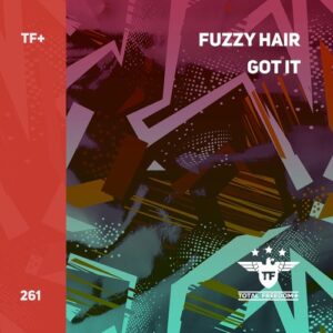 Fuzzy Hair - Got It [TFP261]