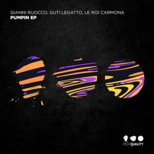 Gianni Ruocco, Guti Legatto, Le Roi Carmona - Pumpin EP [HQ160]