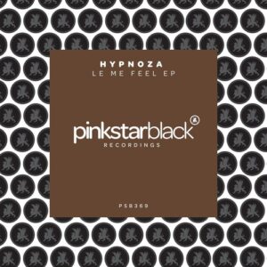 HYPNOZA - Let Me Feel EP [PSB369X]
