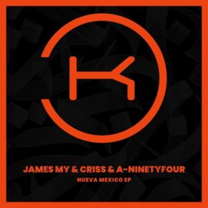 James My & Criss, A-Ninetyfour - Nueva Mexico [KLP435]