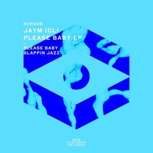 Jaym (CL) - Please Baby EP [NVR226]