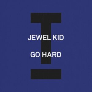 Jewel Kid - Go Hard [TOOL131101Z]