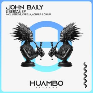John Baily - Libertas EP [HUAM676]