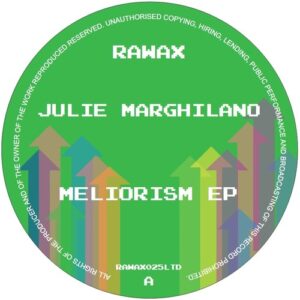 Julie Marghilano - Melorism EP [RAWAX025LTD]