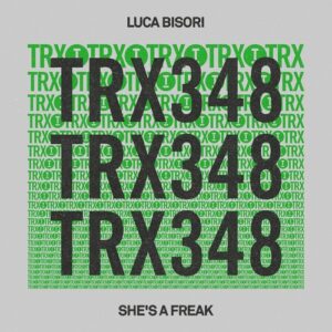 Luca Bisori - She's A Freak [TRX34801Z]