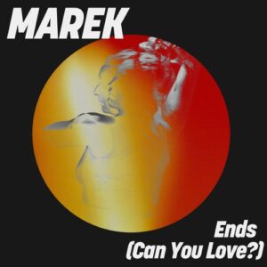 MAREK (FR) - Ends (Can You Love?) [GPM813E]