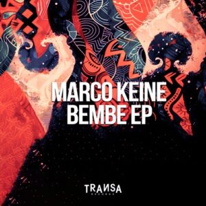 Marco Keine - Bembe EP [TRANSA920]