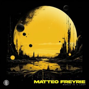 Matteo Freyrie - World In A Loop [RR580]
