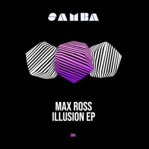 Max Ross - Illusion EP [SAMBAEP084]