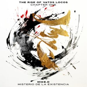 Mike.D - Rise Of Vatos Locos: Chapter 1 'Misterio de la Existencia' [ROVL001]