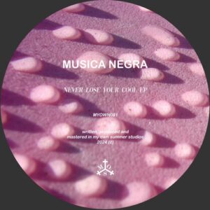 Musica Negra - Never Lose Your Cool [MYOWN081]