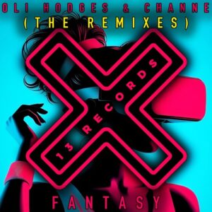 Oli Hodges, CHANNE - Fantasy (The Remixes) [THR391]