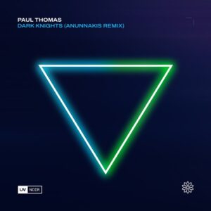 Paul Thomas - Dark Knights (Anunnakis Remix) [UVN126]