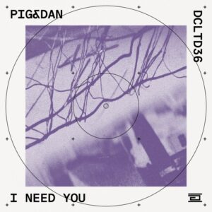 Pig&Dan - I Need You [DCLTD36]