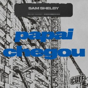 Sam Shelby - Papai Chegou [CUFF321]