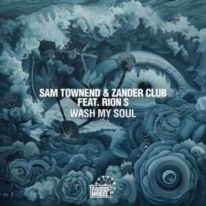 Sam Townend, Rion S, Zander Club - Wash My Soul [FWR349]