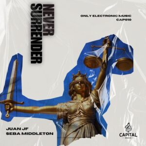 Seba Middleton, Juan JF - Never Surrender [CAP010]