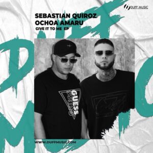 Sebastian Quiroz, Ochoa Amaru - Give It To Me EP [DM514]