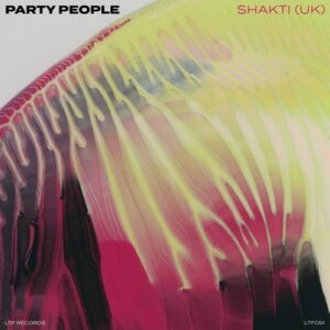 Shakti (UK) - Party People - Original Mix [LTF051]
