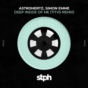Simon Emme, TITVS, AstroHertz - Deep Inside Of Me (TITVS Remix) [STPH349]