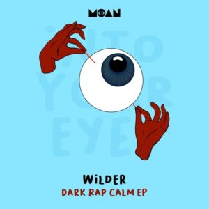 Wilder (ITA) - Dark Rap Calm EP [MOAN228]