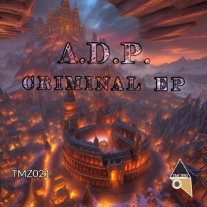 A.D.P. - Criminal EP [TMZ021]
