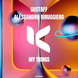 Alessandro Diruggiero, Gustaff - My Things [KU169]