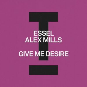 Alex Mills, ESSEL - Give Me Desire [TOOL131501Z]