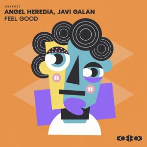 Angel Heredia, Javi Galan - FEEL GOOD [KBBK022]