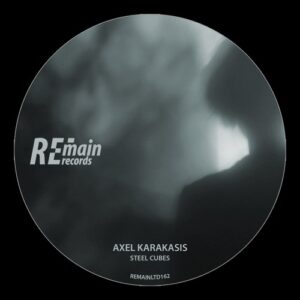 Axel Karakasis - Steel Cubes [REMAINLTD162]
