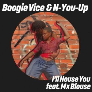 Boogie Vice, N-You-Up & Mx Blouse - I'll House You [GPM816]