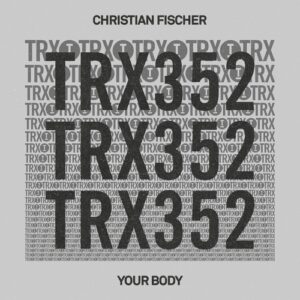 Christian Fischer - Your Body [TRX35201Z]