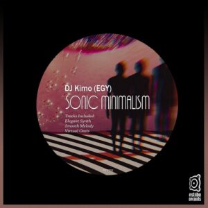 DJ Kimo (EGY) - Sonic Minimalism [EST701]