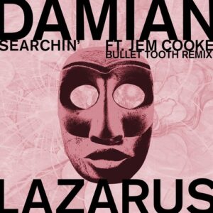 Damian Lazarus & Jem Cooke - Searchin' (bullet tooth Remix) [CRM323R]