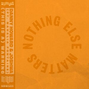 Danny Howard, Joshwa - (This Is A) Warning [Nothing Else Matters]