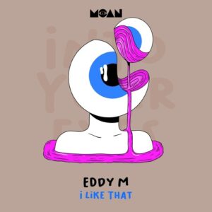 Eddy M - I Like That [MOAN231]
