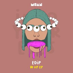 EdiP - W Up EP [MOAN230]