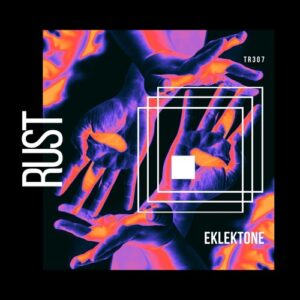 Eklektone - Rust [TR307]