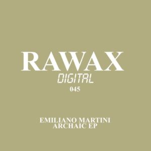 Emiliano Martini - Archaic EP [RWXD045]