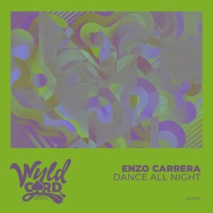 Enzo Carrera - Dance All Night [WYLD162H]