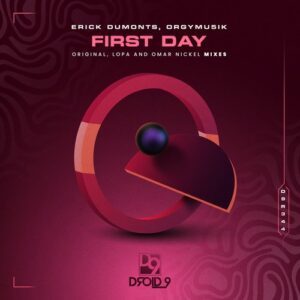 Erick Dumonts & Orgymu5ik - First Day [D9R344]